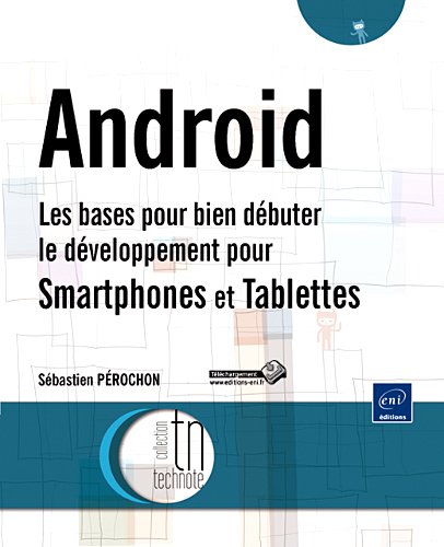 Android - Les bases pour bien débuter le développement pour Smartphones et Tablettes