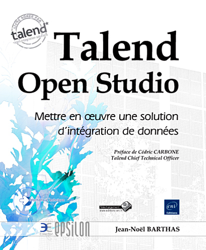 Talend Open Studio - mettre en oeuvre une solution d'intégration de données