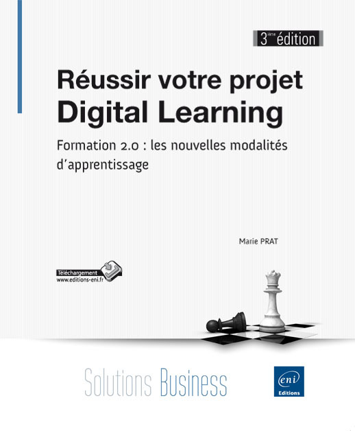 Réussir votre projet digital learning - formation 2.0, les nouvelles modalités d'apprentissage