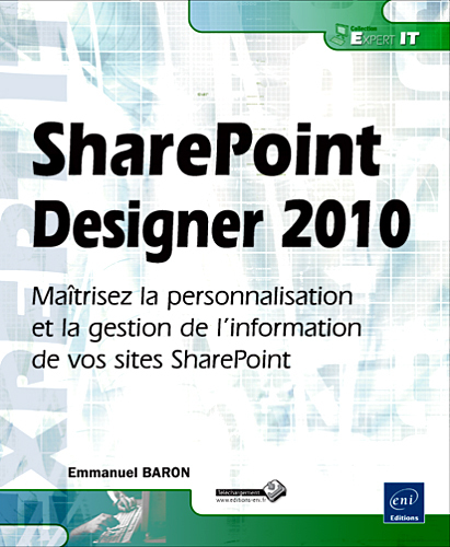 SharePoint Designer 2010 - Maîtrisez la personnalisation et la gestion de l'information de vos sites
