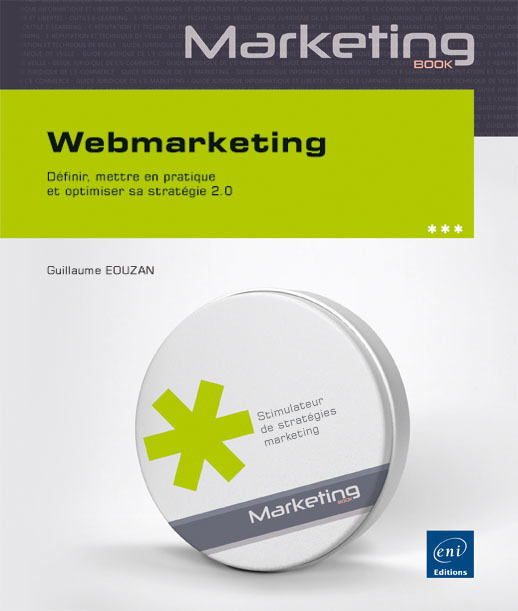 Webmarketing - définir, mettre en pratique et optimiser sa stratégie 2.0