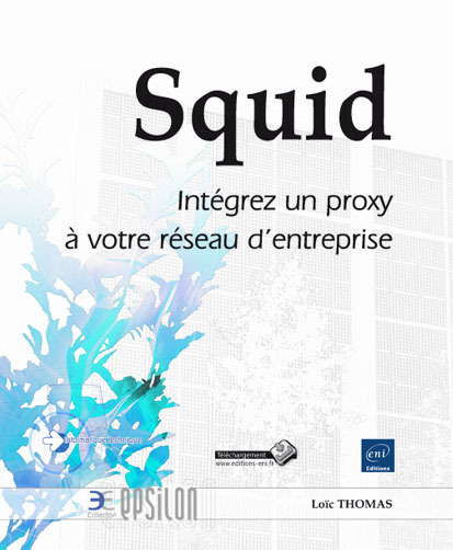Squid - intégrez un proxy à votre réseau d'entreprise