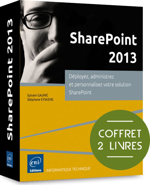 SHAREPOINT 2013 - COFFRET DE 2 LIVRES - DEPLOYEZ, ADMINISTREZ ET PERSONNALISEZ VOTRE SOLUTION SHAREP