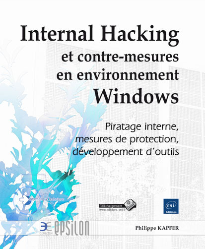 Internal Hacking et contre-mesures en environnement Windows - piratage interne, mesures de protection, développements d'outils