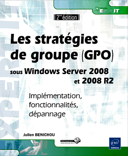 Les stratégies de groupe (GPO) sous Windows Server 2008 et 2008 R2 - implémentation, fonctionnalités, dépannage