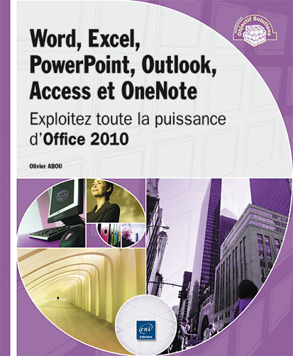 Word, Excel, Powerpoint, Outlook, Access et OneNote - exploitez toute la puissance d'Office 2010