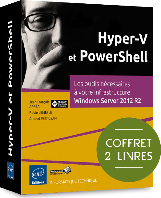 HYPER-V ET POWERSHELL - COFFRET DE 2 LIVRES : LES OUTILS NECESSAIRES A VOTRE INFRASTRUCTURE WINDOWS