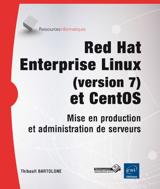 RED HAT ENTERPRISE LINUX - CENTOS - MISE EN PRODUCTION ET ADMINISTRATION DE SERVEURS (2IEME EDITION)