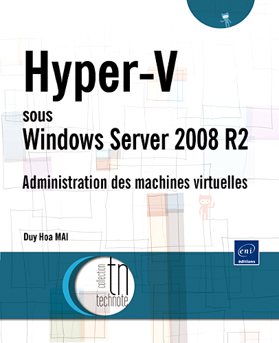 Hyper-V sous Windows Server 2008 R2 - Administration des machines virtuelles