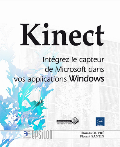 Kinect - Intégrez le capteur de Microsoft dans vos applications Windows