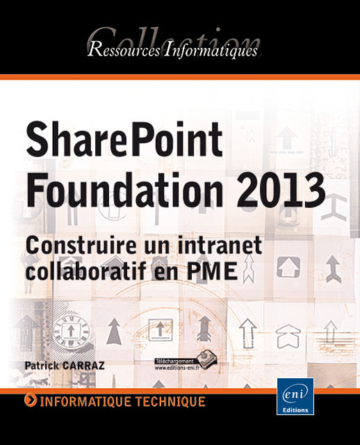 SharePoint Foundation 2013 - construire un intranet collaboratif en PME