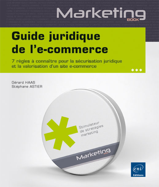 Guide juridique de l'e-commerce - 7 règles à connaître pour la sécurisation juridique et la valorisation d'un site e-commerce