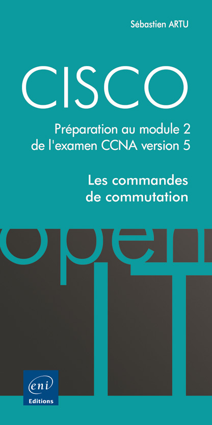 CISCO - PREPARATION AU MODULE 2 DE L'EXAMEN CCNA VERSION 5 - LES COMMANDES DE COMMUTATION