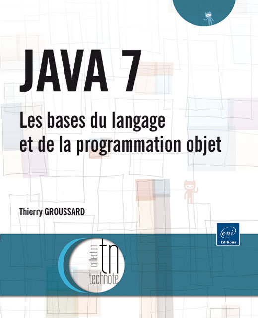 Java 7 - les bases du langage et de la programmation objet