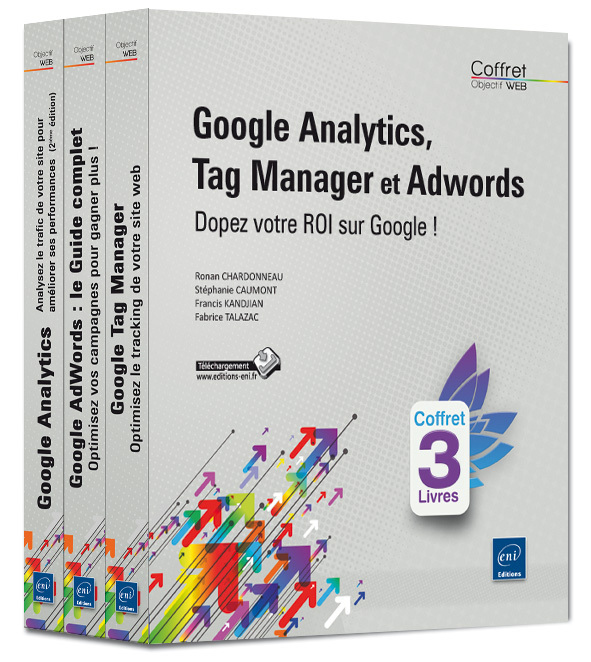 GOOGLE ANALYTICS, TAG MANAGER ET GOOGLE ADWORDS - COFFRET DE 3 LIVRES : DOPEZ VOTRE ROI SUR GOOGLE !