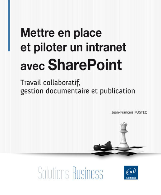 Mettre en place et piloter un intranet avec SharePoint - Travail collaboratif, gestion documentaire