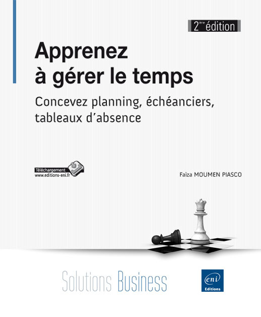 Apprenez à gérer le temps - concevez planning, écheanciers, tableaux d'absence