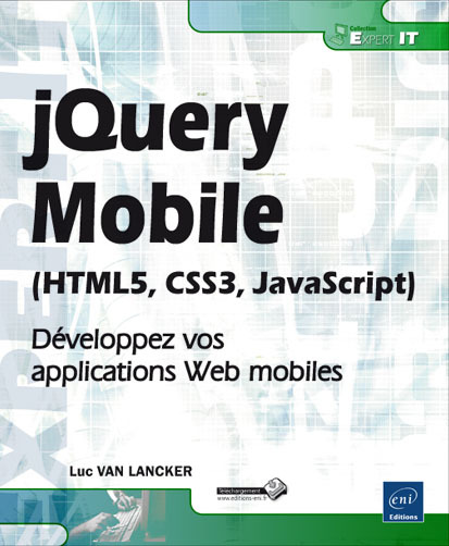 jQuery Mobile, HTML5, CSS3, JavaScript - développez vos applications web mobiles