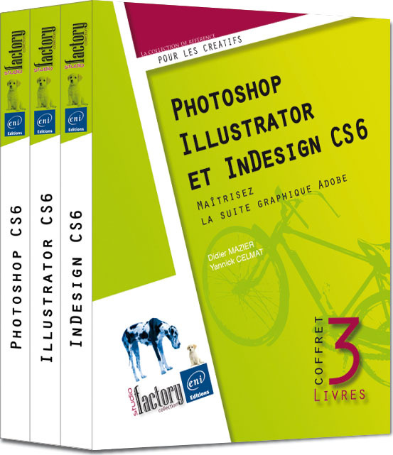 Photoshop, Illustrator et InDesign CS6 - Coffret de 3 livres : Maîtrisez la suite graphique Adobe -