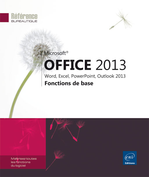 Microsoft® Office 2013 : Word, Excel, PowerPoint, Outlook 2013 - Fonctions de base