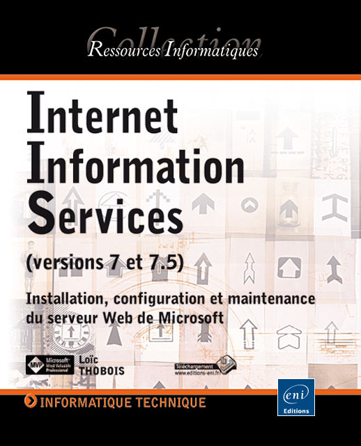 Internet information services, versions 7 et 7.5 - installation, configuration et maintenance du serveur Web de Microsoft
