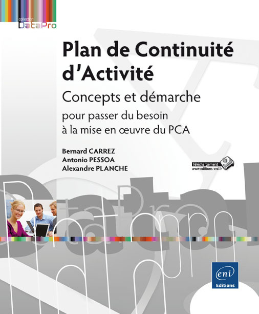 Plan de continuité d'activité - concepts et démarche pour passer du besoin à la mise en oeuvre du PCA