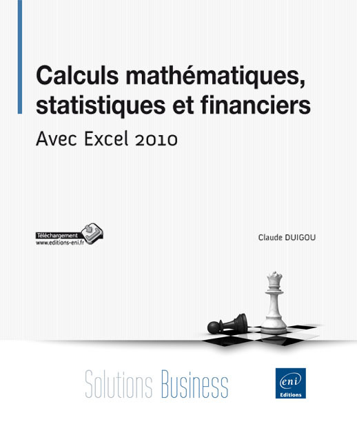 Calculs mathématiques, statistiques et financiers - avec Excel 2010