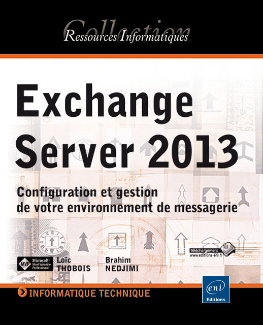 Exchange Server 2013 - Configuration et gestion de votre environnement de messagerie
