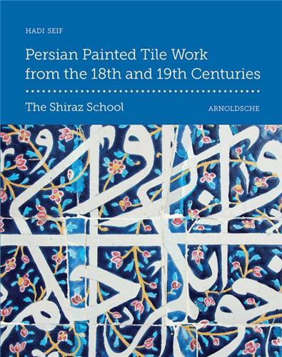 Persian Painted Tile Work from the 18th and 19th Centuries /anglais