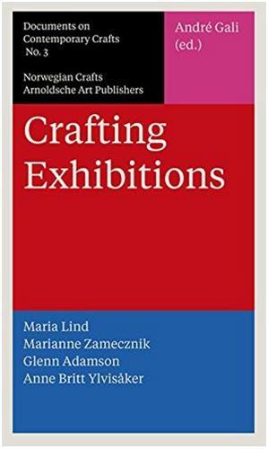 Crafting Exhibitions - Documents on Contemporary Crafts 3 /anglais