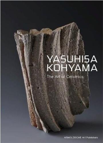 Yasuhisa Kohyama The Art of Ceramics /anglais
