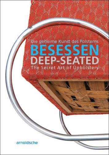 Deep-Seated The Secret Art of Upholstery /anglais/allemand