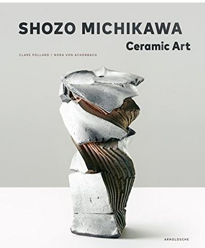 Shozo Michikawa Ceramic Art /anglais