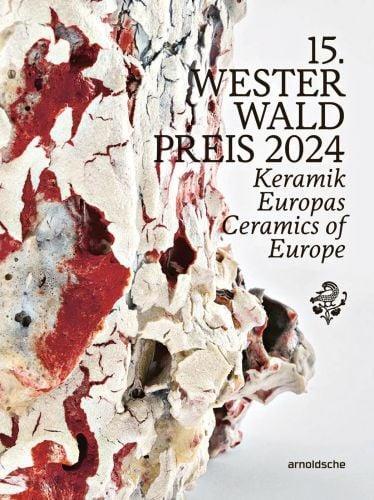 15th Westerwald Prize 2024 - Ceramics of Europe /anglais/allemand