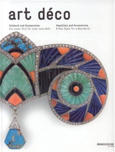 Art Deco Jewellery and Accessories: A New Style for a New World /anglais