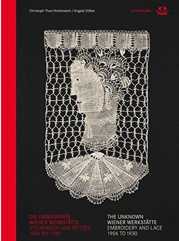 Embroidery and Lace - The Unknown Wiener WerkstAtte /anglais/allemand