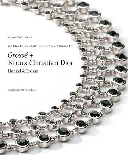 100 Years of Passion for Grosse and Bijoux Christian Dior: Henkel & Grosse Jewellery /anglais/allema