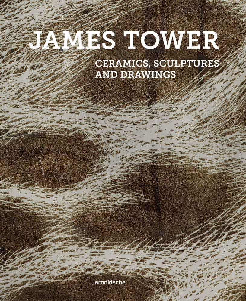 James Tower Ceramics Sculptures and Drawings /anglais