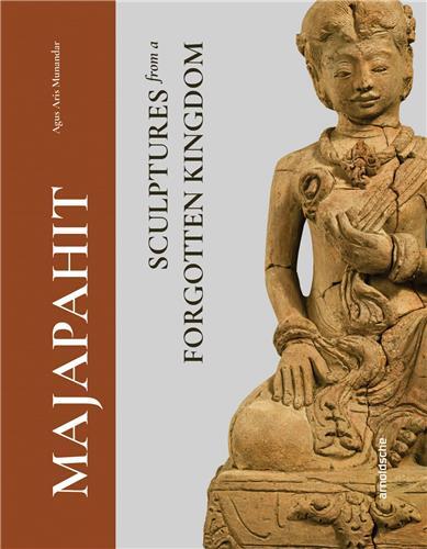 Majapahit Masterpieces from a Forgotten Kingdom /anglais