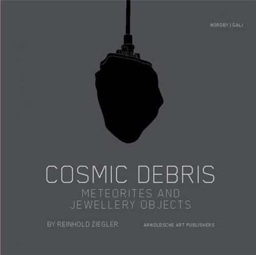 Cosmic Debris Meteorites and Jewellery Objects /anglais