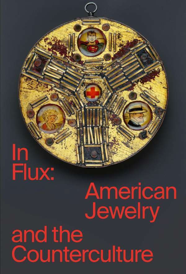 In Flux American Jewelry and the Counterculture /anglais