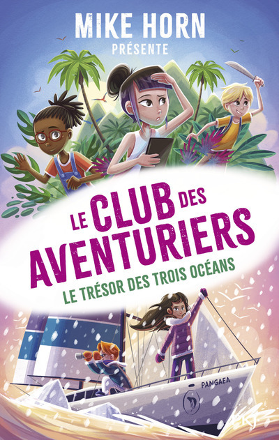 Mike Horn, le club des aventuriers - Tome 3 Le trésor des trois océans