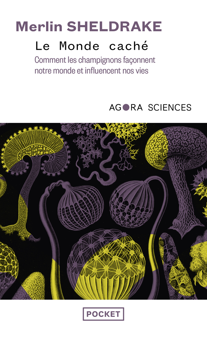 Le Monde caché - Comment les champignons façonnent notre monde et influencent nos vies