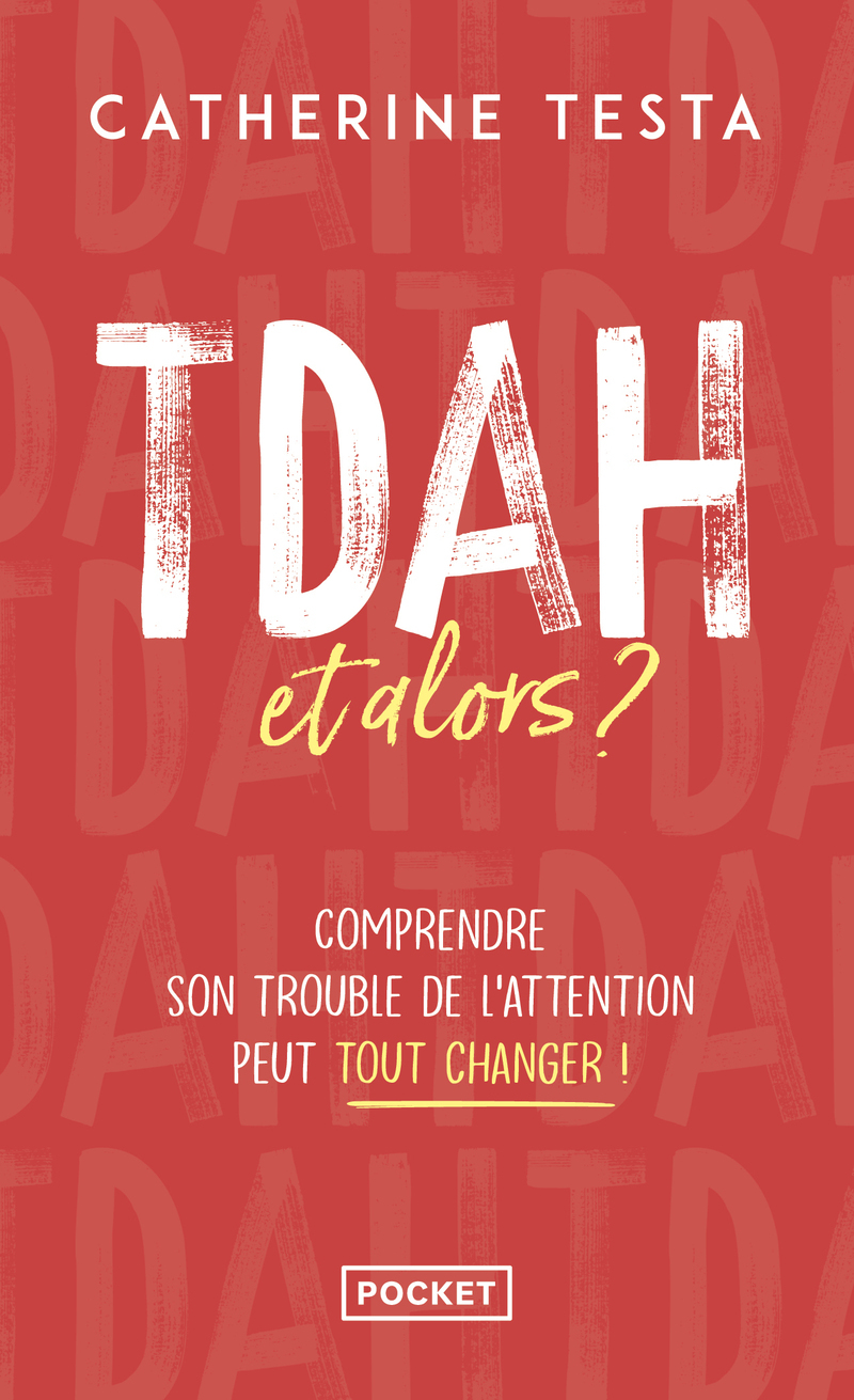 TDAH, et alors ? - Comprendre son trouble de l'attention peut tout changer !