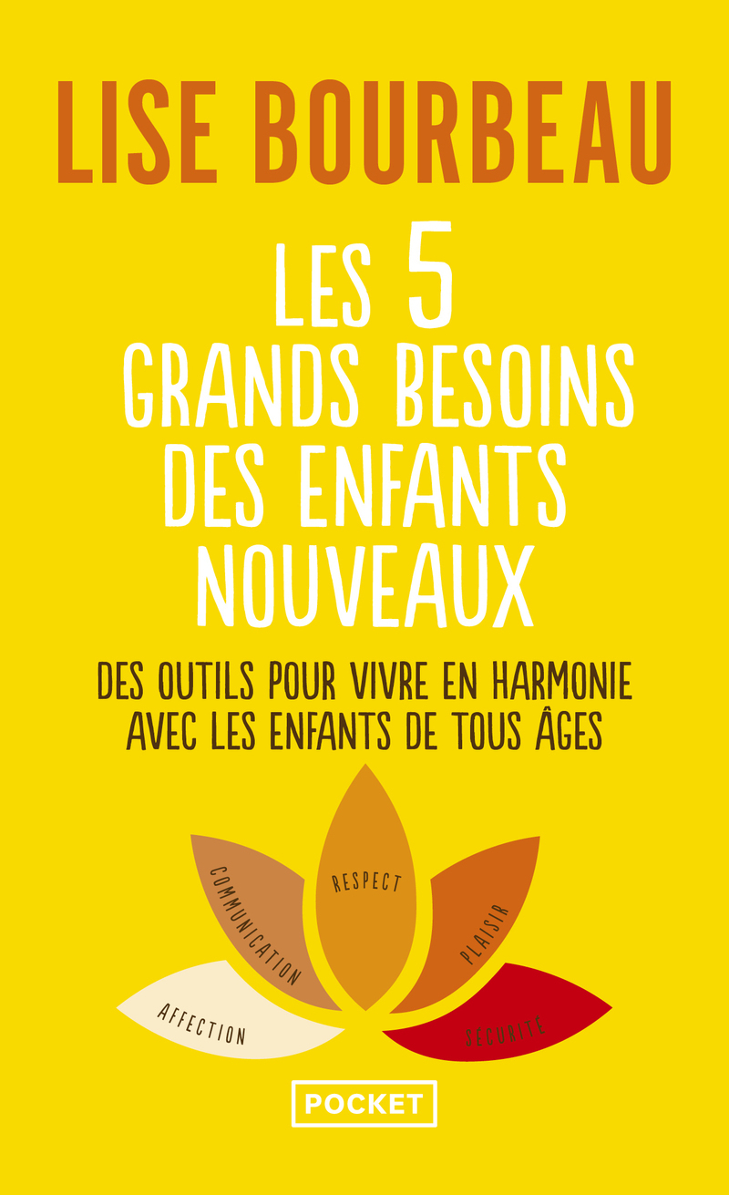 Les 5 grands besoins des enfants nouveaux - Des outils pour vivre en harmonie avec les enfants de tout âge
