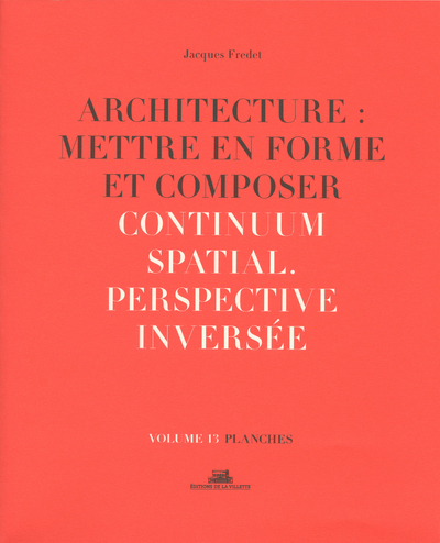 Architecture : Mettre en forme et Composer - volume 13 planches Continuum spatial. Perspective inver