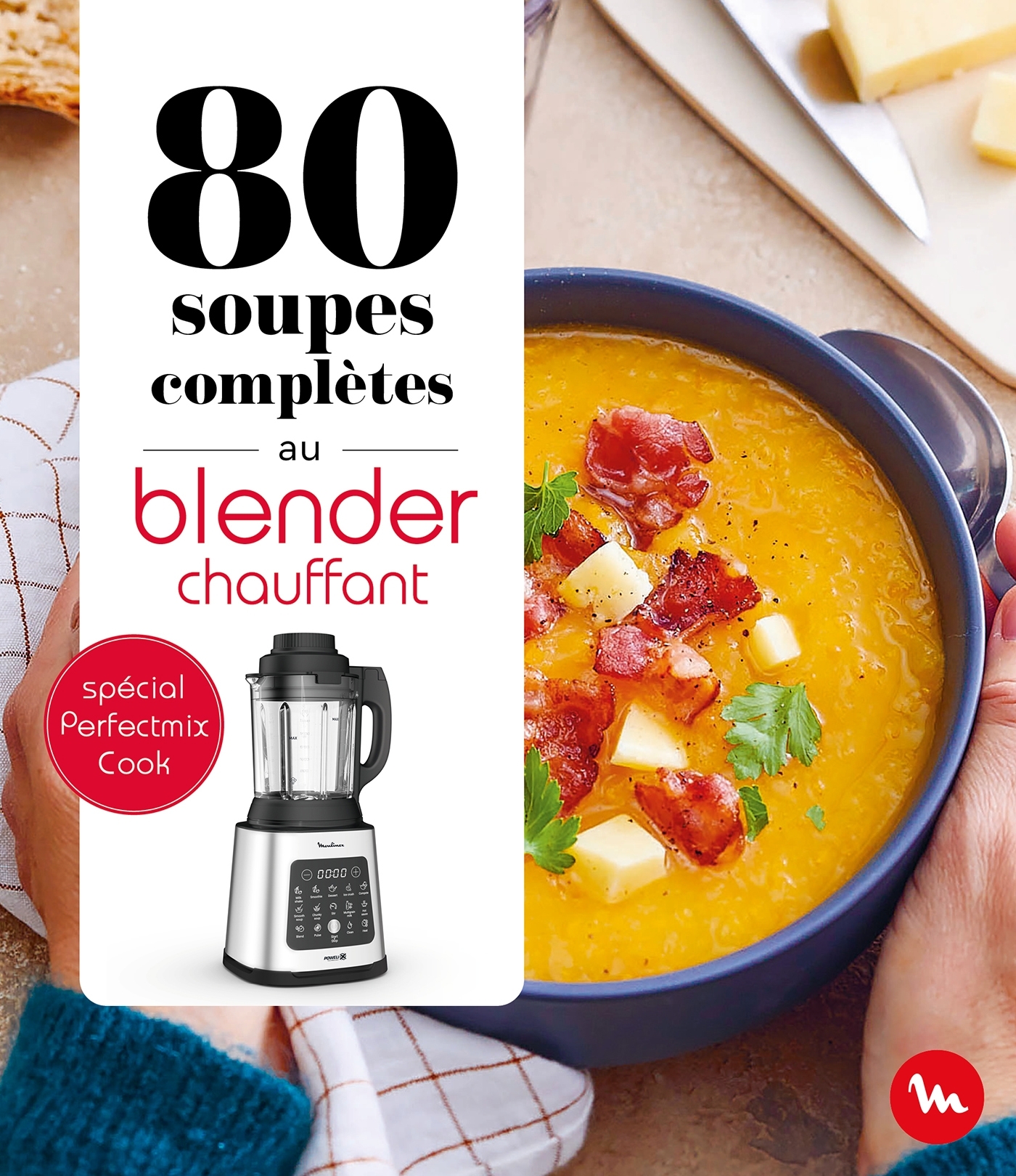 80 soupes complètes au blender chauffant - Perfectmix Cook