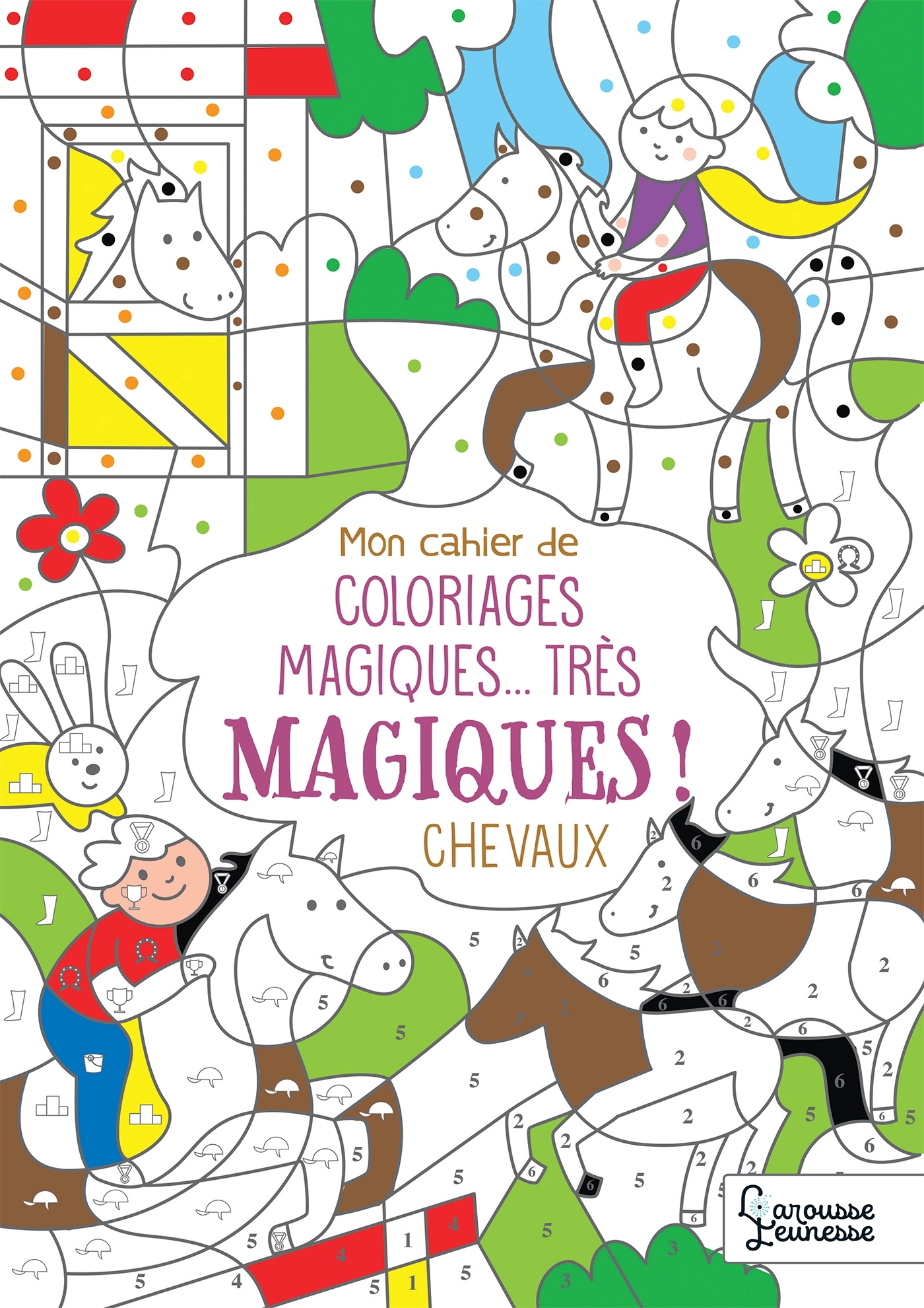 Mon cahier de coloriages magiques... très magiques ! CHEVAUX