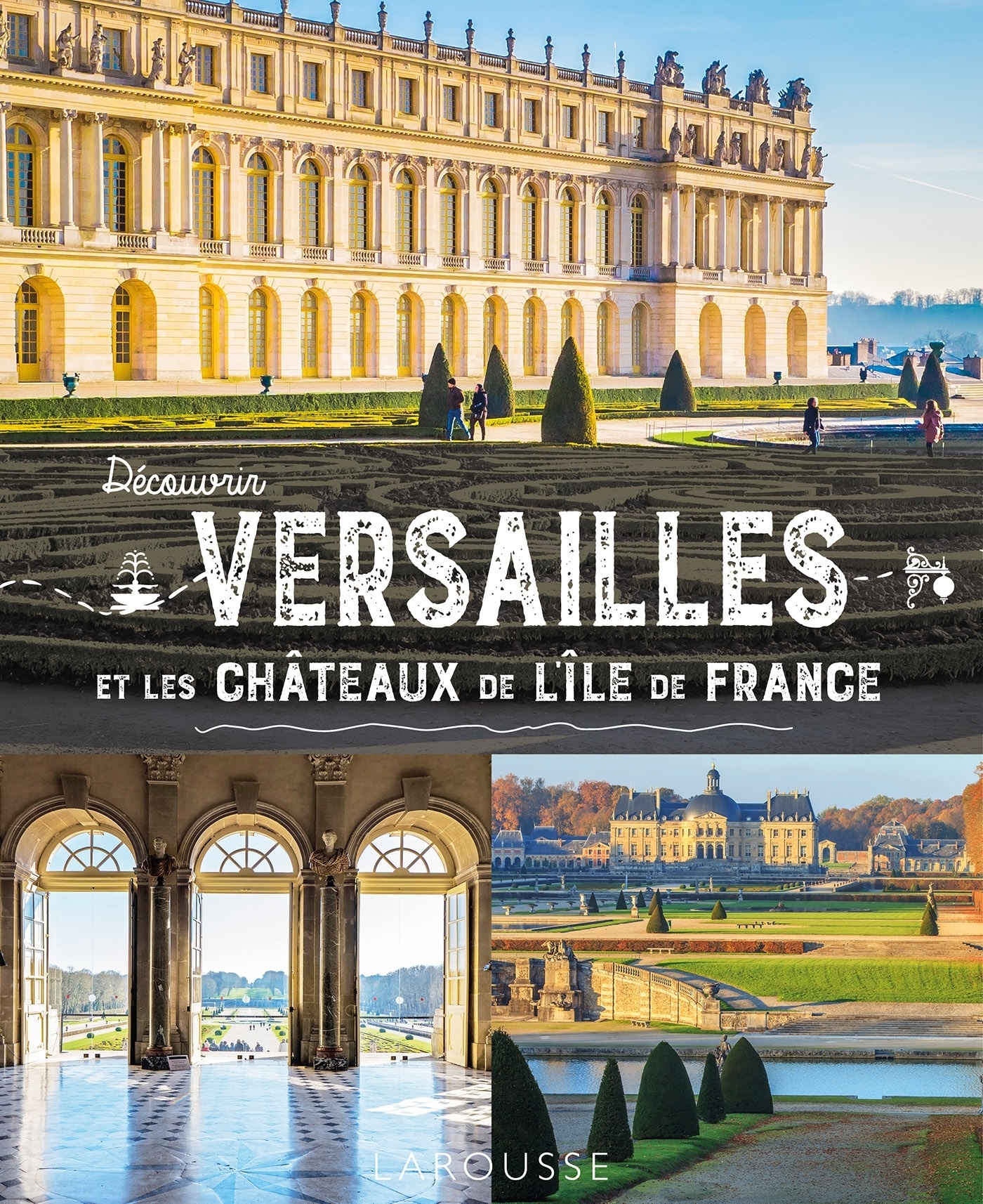 Découvrir Versailles et les châteaux de l'Île-de-France