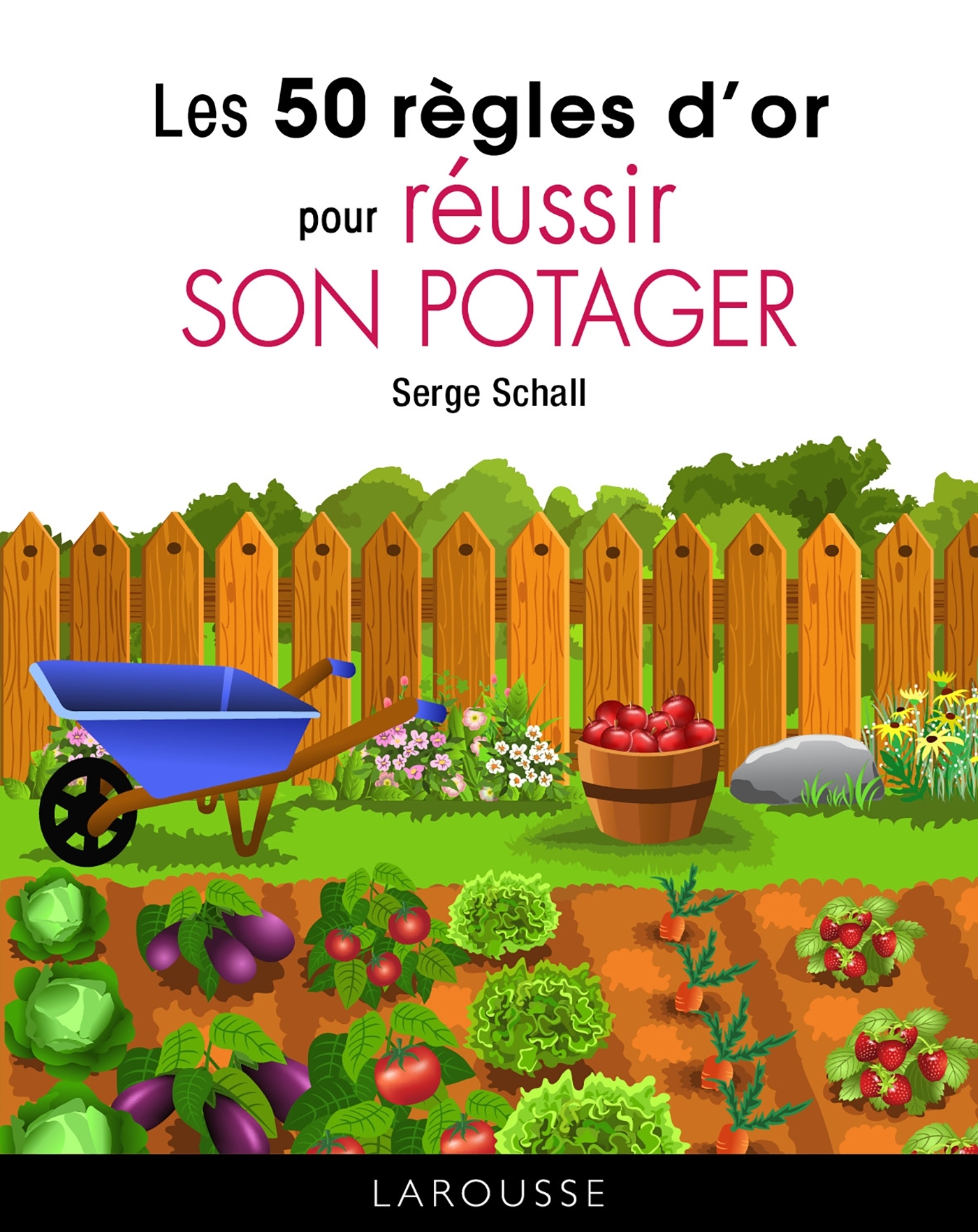 Les 50 règles d'or pour réussir son potager